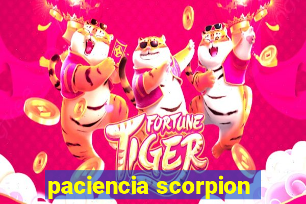 paciencia scorpion